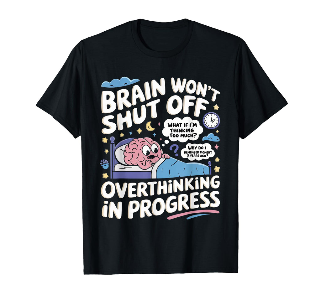 Brain Wont Shut Off Pajama Sleepwear T-Shirt - Graphic Print Men Women - T-Shirt, Sweatshirt, Hoodie