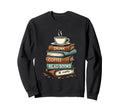 Drink Coffee Read Books Be Sweatshirt - Casual Everyday Wear for Adults - T-Shirt, Sweatshirt, Hoodie