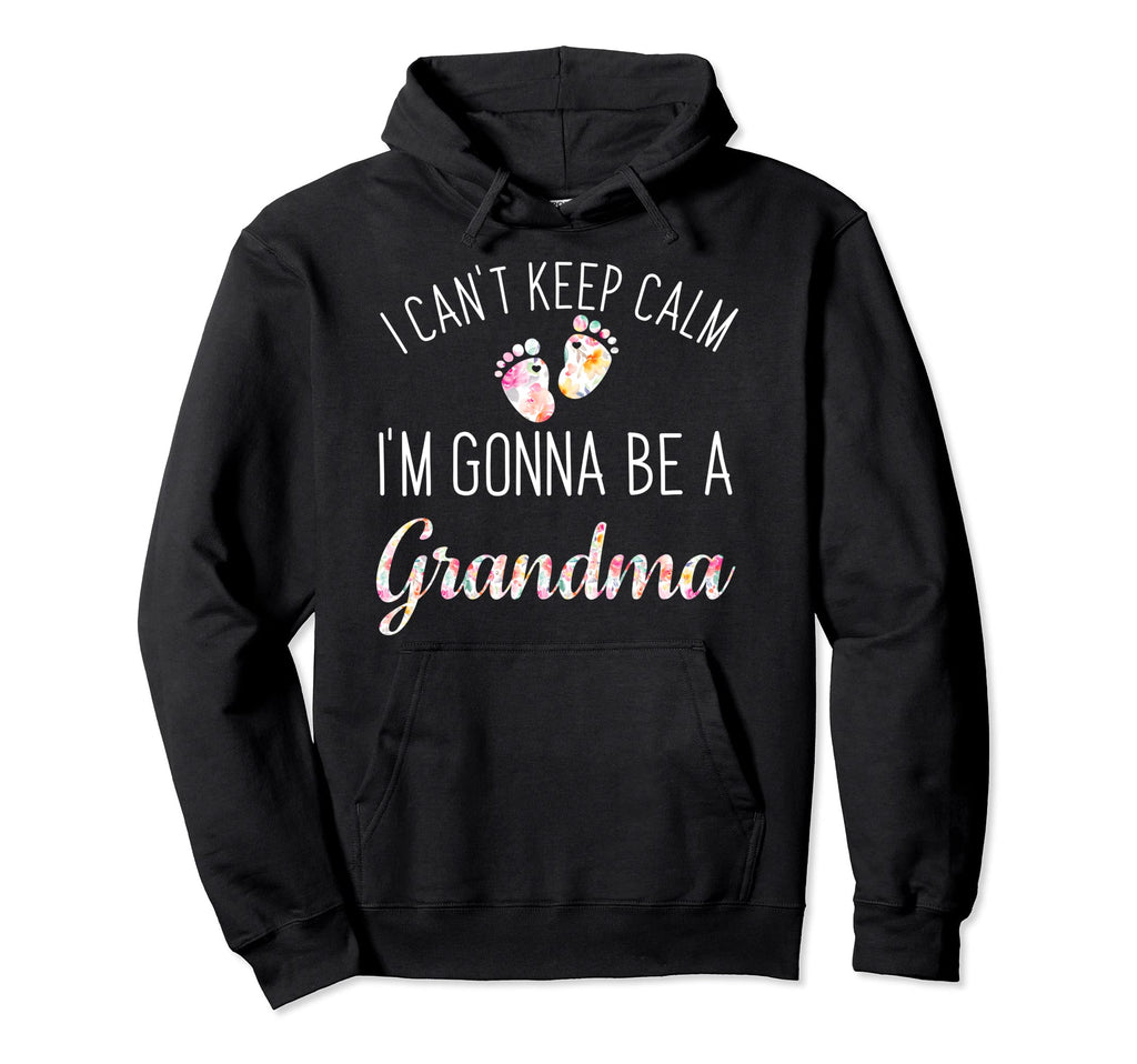I Cant Keep Calm Im Gonna Be Grandma Hoodie - Aesthetic Graphic Men Women - T-Shirt, Sweatshirt, Hoodie