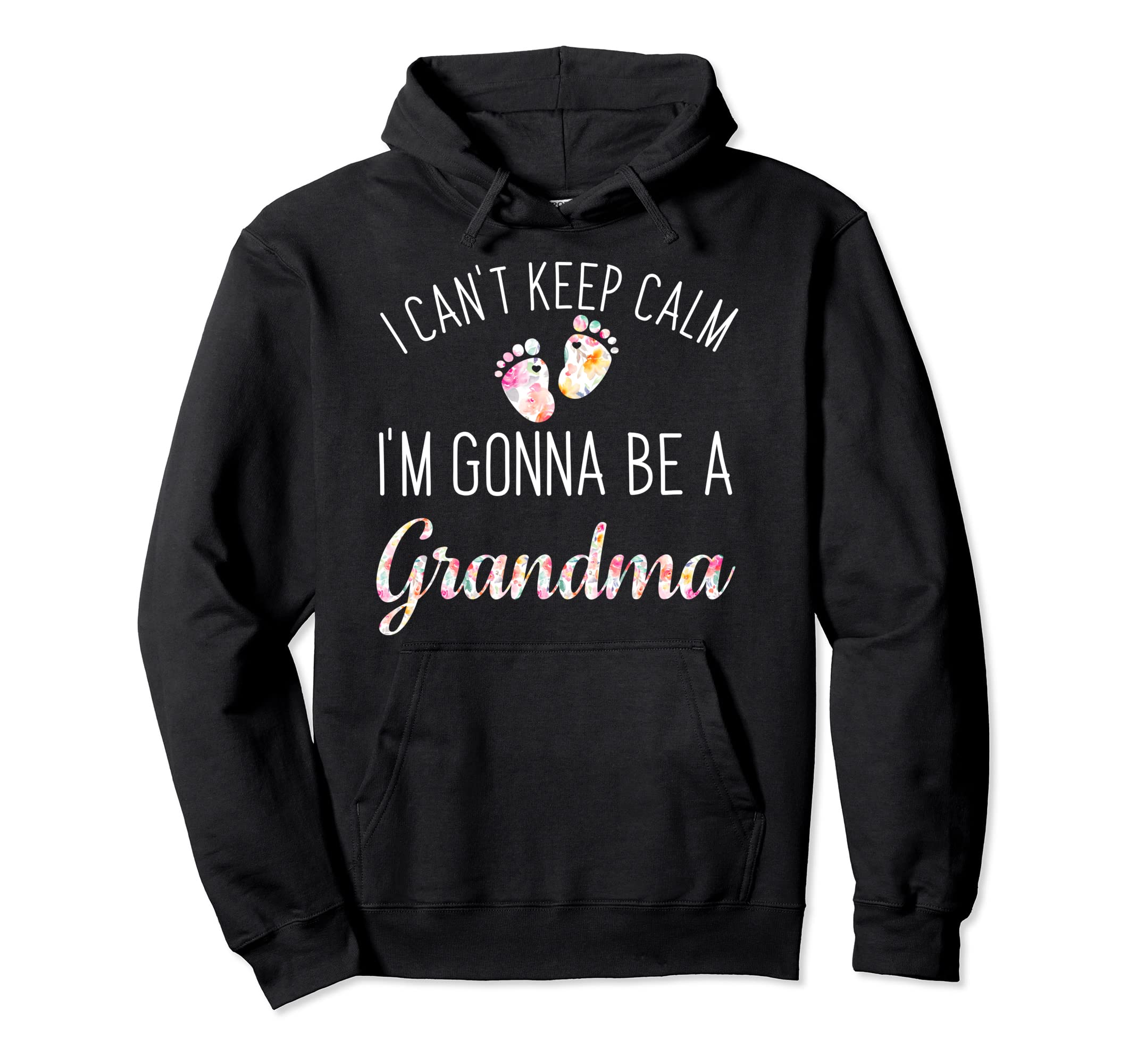 I Cant Keep Calm Im Gonna Be Grandma Hoodie - Aesthetic Graphic Men Women - T-Shirt, Sweatshirt, Hoodie