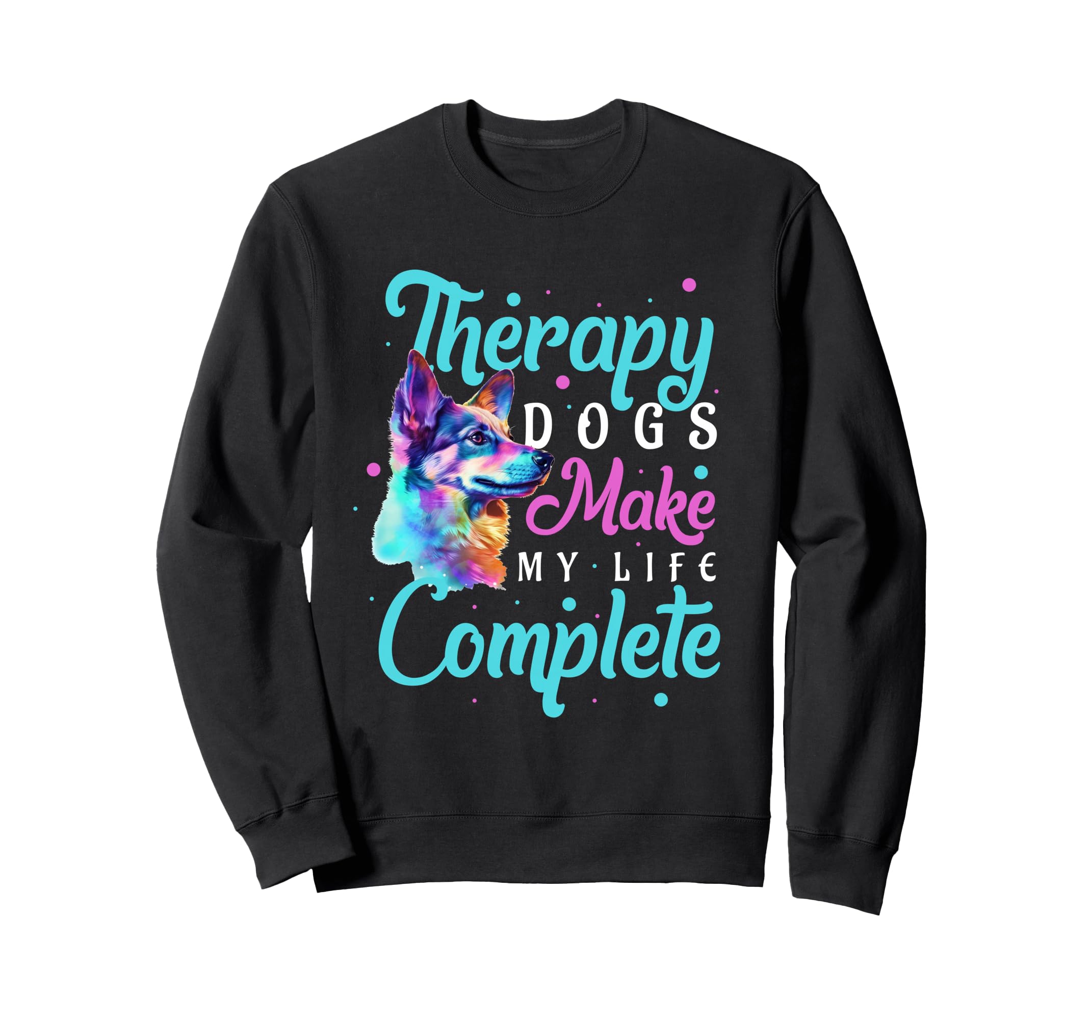 Therapist Puppy Pet Make My Life Sweatshirt - Minimalist Print Unisex - T-Shirt, Sweatshirt, Hoodie