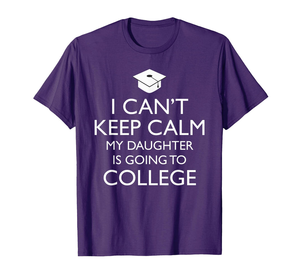 I Cant Keep Calm My Daughter Is T-Shirt - Fun Novelty Design for Adults - T-Shirt, Sweatshirt, Hoodie