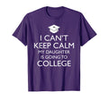 I Cant Keep Calm My Daughter Is T-Shirt - Fun Novelty Design for Adults - T-Shirt, Sweatshirt, Hoodie