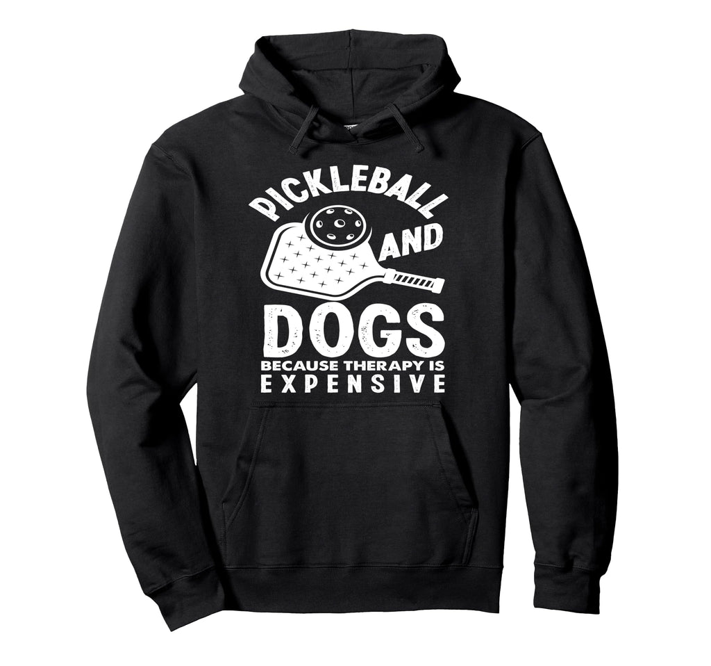 Pickleball And Dogs Because Therapy Is Hoodie - Graphic Print Men Women - T-Shirt, Sweatshirt, Hoodie