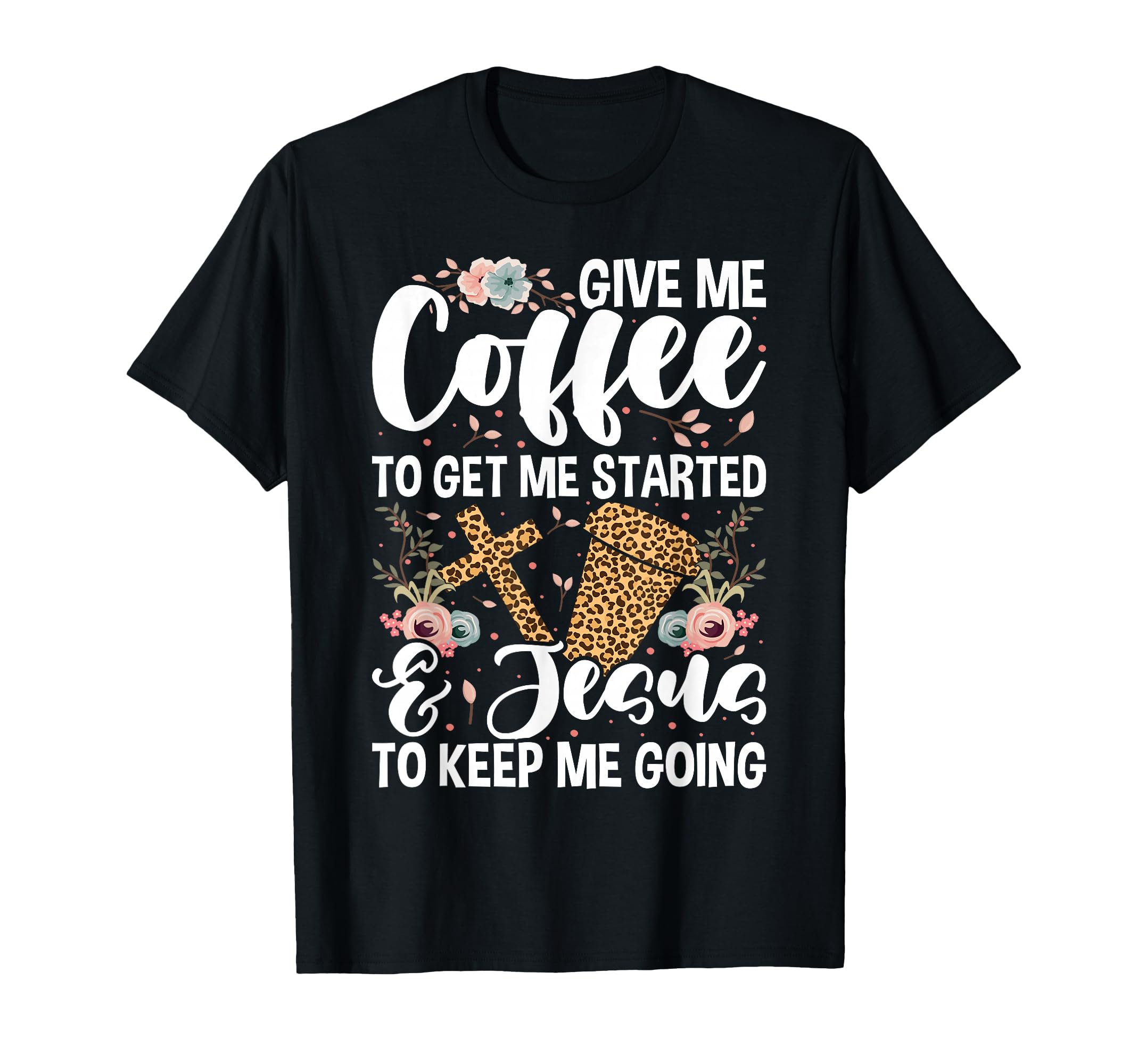 Coffee To Get Started Jesus Keep T-Shirt - Streetwear Style Men Women - T-Shirt, Sweatshirt, Hoodie