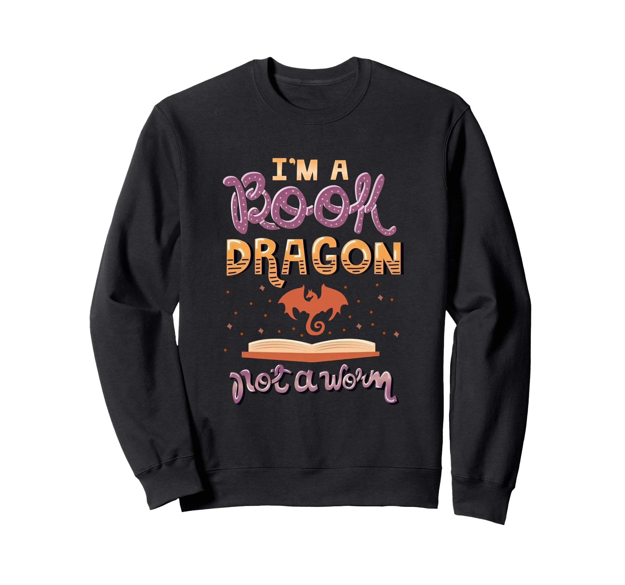 Im Book Dragon Not Worm Funny Sweatshirt - Casual Everyday Wear Unisex - T-Shirt, Sweatshirt, Hoodie