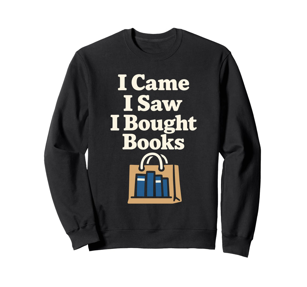 Funny Book Lover Gift Readers Too Many Sweatshirt - Graphic Print Unisex - T-Shirt, Sweatshirt, Hoodie