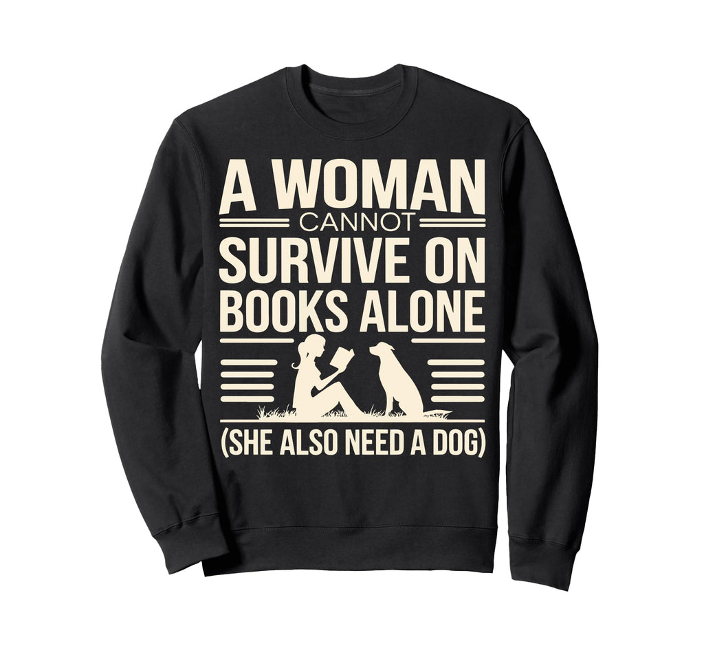 Cannot Survive Books Alone She Sweatshirt - Fun Novelty Design for Adults - T-Shirt, Sweatshirt, Hoodie