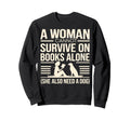 Cannot Survive Books Alone She Sweatshirt - Fun Novelty Design for Adults - T-Shirt, Sweatshirt, Hoodie