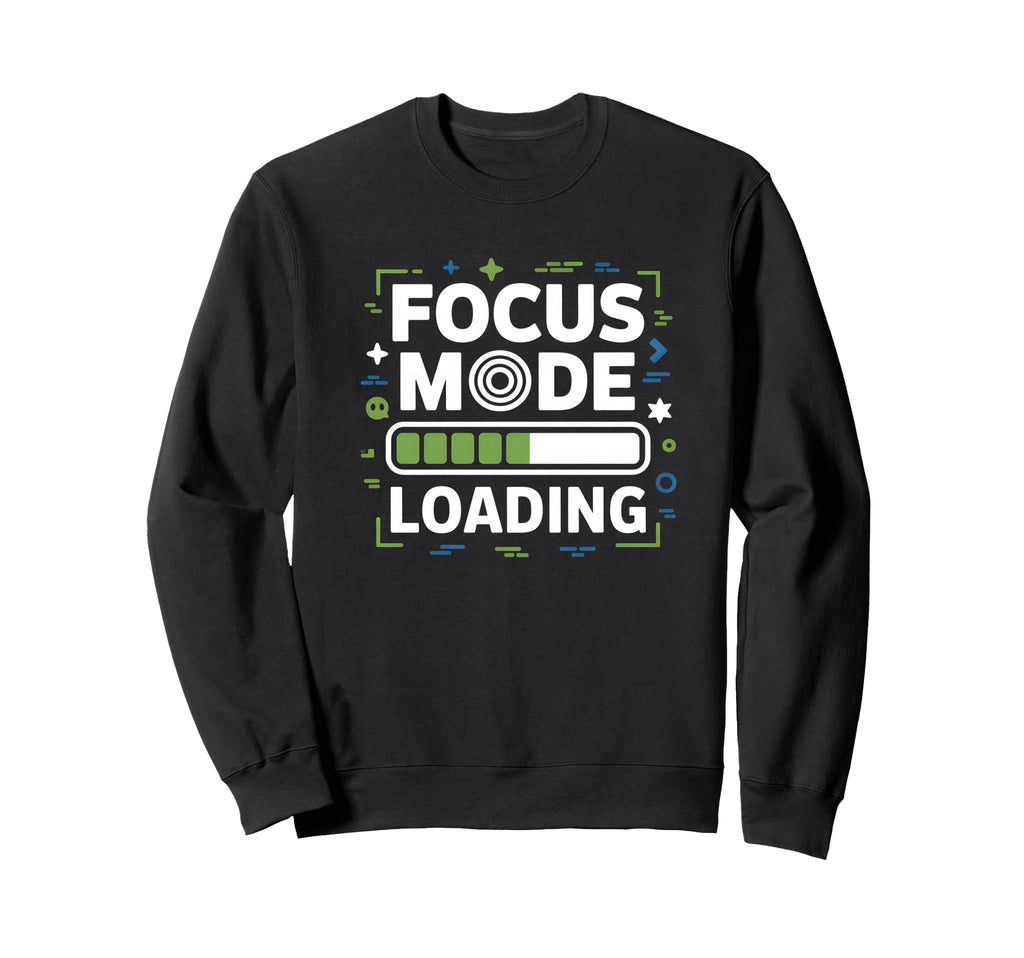 Focus Mode Loading Adhd Anxiety Relatable Sweatshirt - Graphic Print Unisex - T-Shirt, Sweatshirt, Hoodie