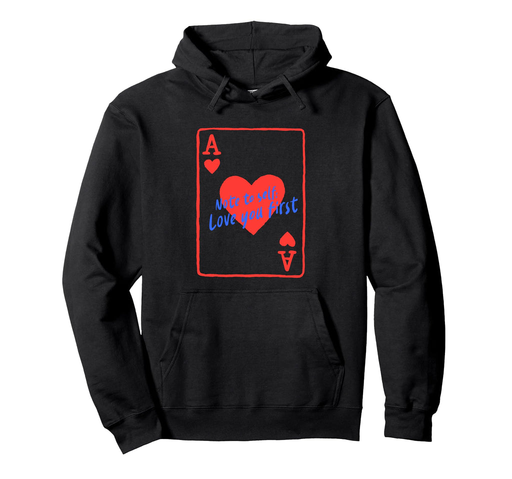 Note To Self Love You First Hoodie - Casual Everyday Wear Men Women - T-Shirt, Sweatshirt, Hoodie