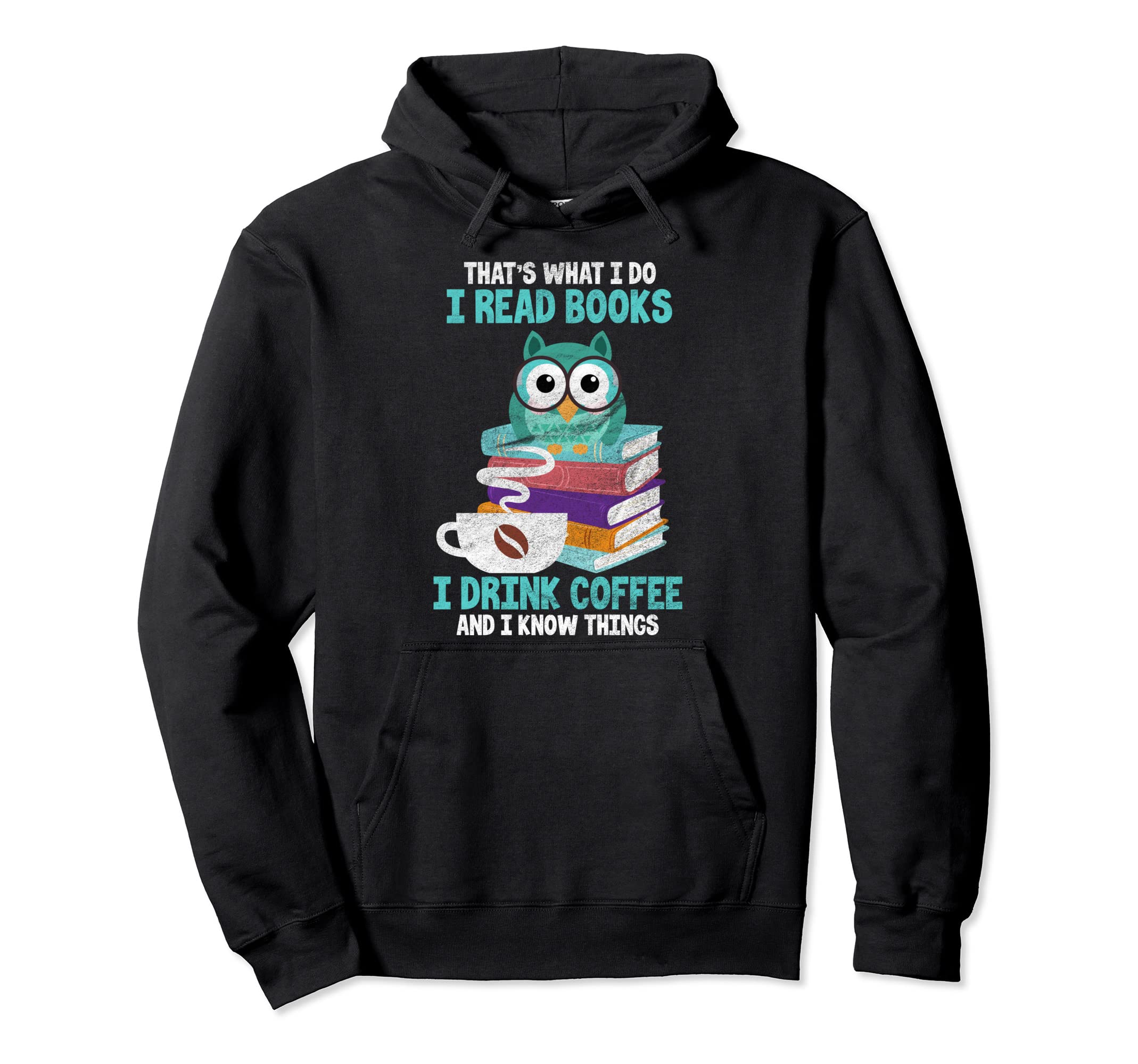 I Read Books I Drink Coffee And I Know Hoodie - Novelty Apparel Unisex - T-Shirt, Sweatshirt, Hoodie