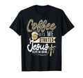 Coffee Gets Me Started Jesus Keeps T-Shirt - Streetwear Style for Adults - T-Shirt, Sweatshirt, Hoodie