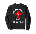 Emotional Support Human Do Not Pet Sweatshirt - Custom Art Print Men Women - T-Shirt, Sweatshirt, Hoodie