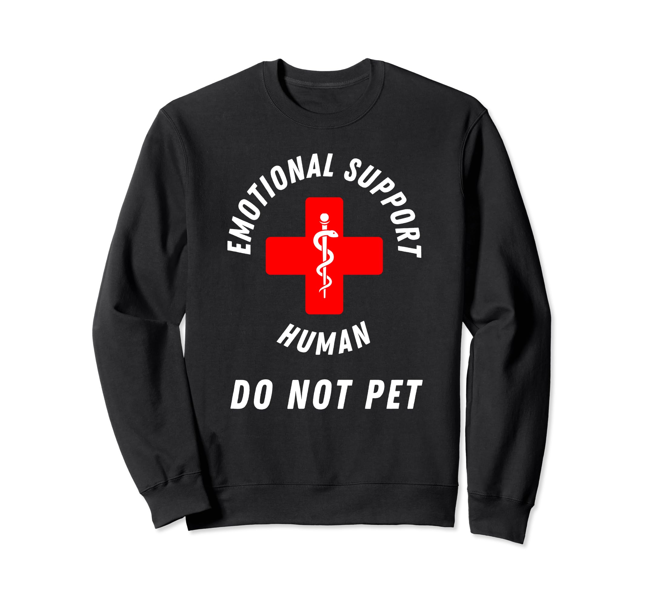 Emotional Support Human Do Not Pet Sweatshirt - Custom Art Print Men Women - T-Shirt, Sweatshirt, Hoodie