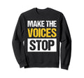 Make Voices Stop Meme Culture Sweatshirt - Minimalist Print for Adults - T-Shirt, Sweatshirt, Hoodie