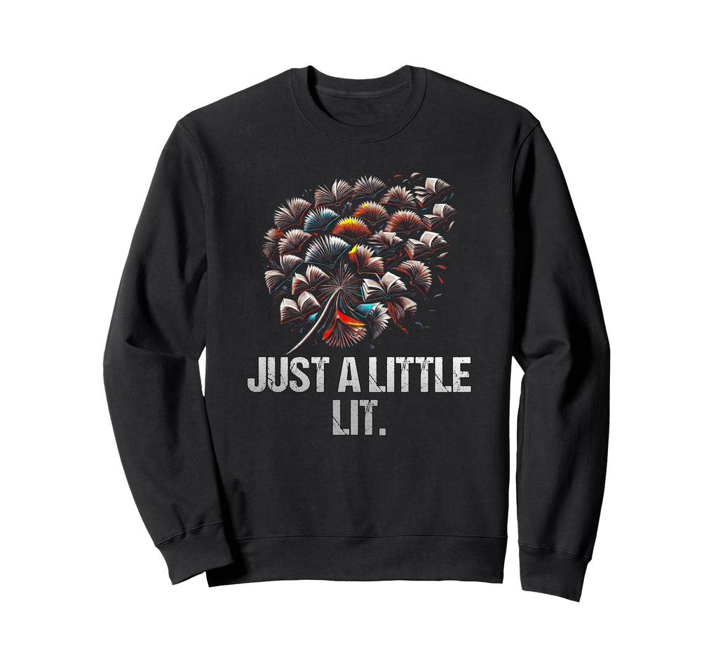Just Little Lit Funny Bookworm Sweatshirt - Streetwear Style Men Women - T-Shirt, Sweatshirt, Hoodie