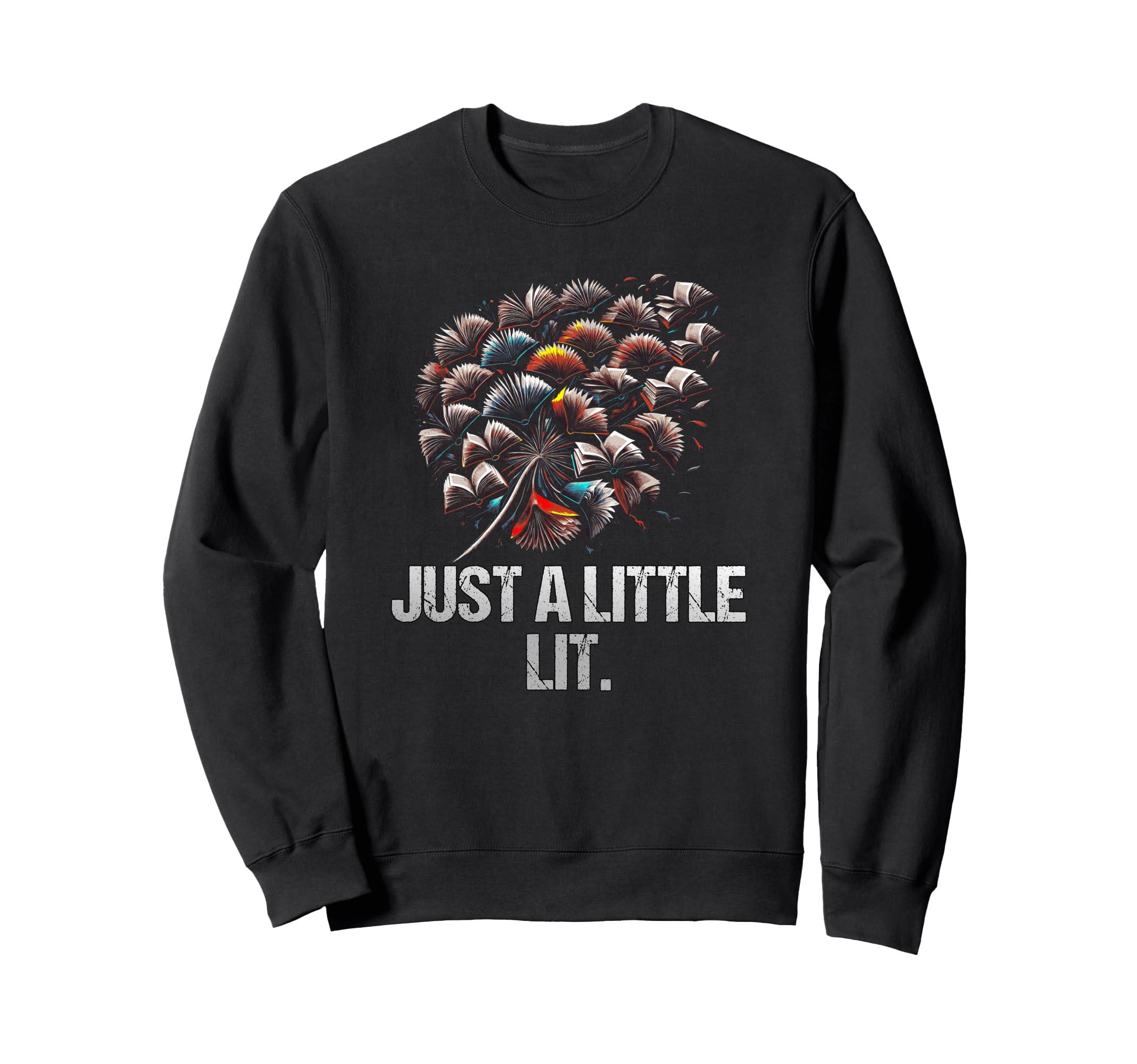 Just Little Lit Funny Bookworm Sweatshirt - Streetwear Style Men Women - T-Shirt, Sweatshirt, Hoodie