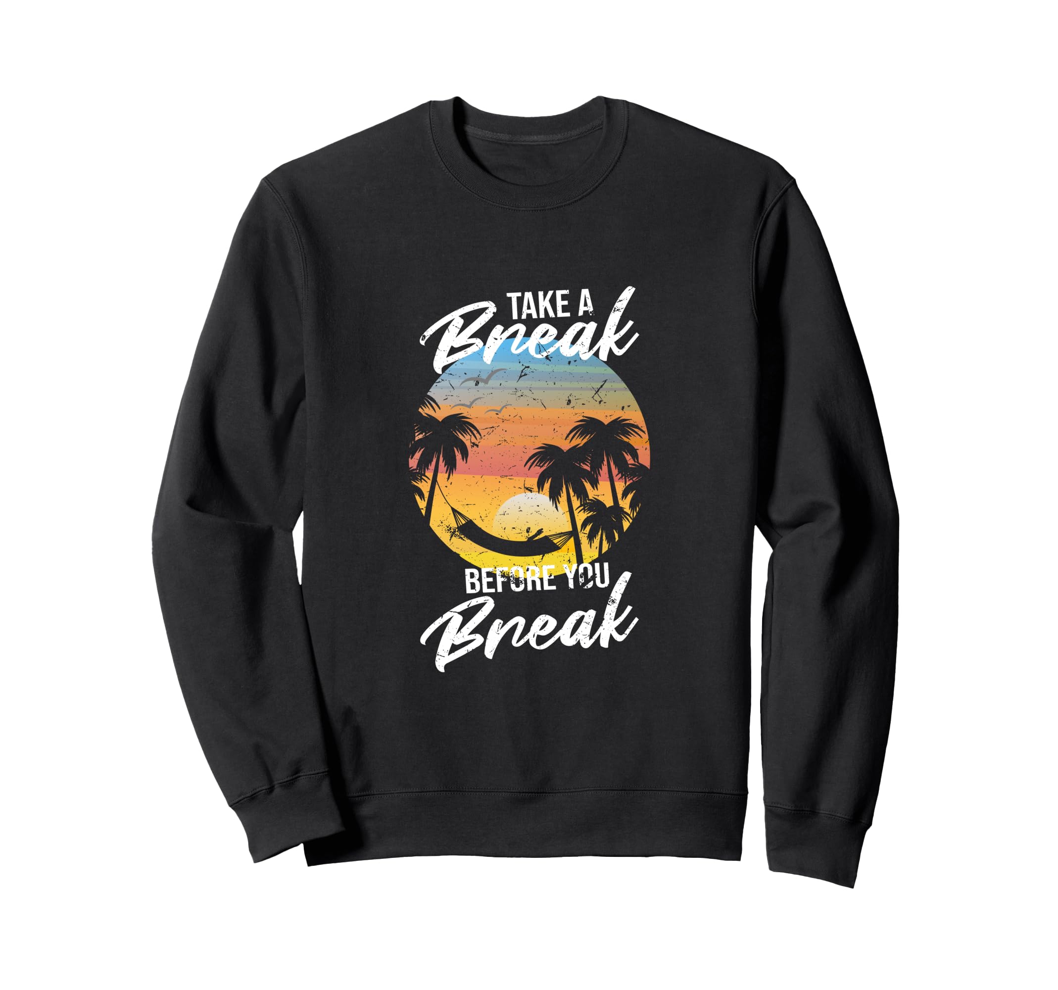 Take Break Before You Break Sweatshirt - Minimalist Print for Adults - T-Shirt, Sweatshirt, Hoodie