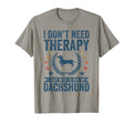 Dont Need Therapy Just Hug My Wiener T-Shirt - Minimalist Print Unisex - T-Shirt, Sweatshirt, Hoodie
