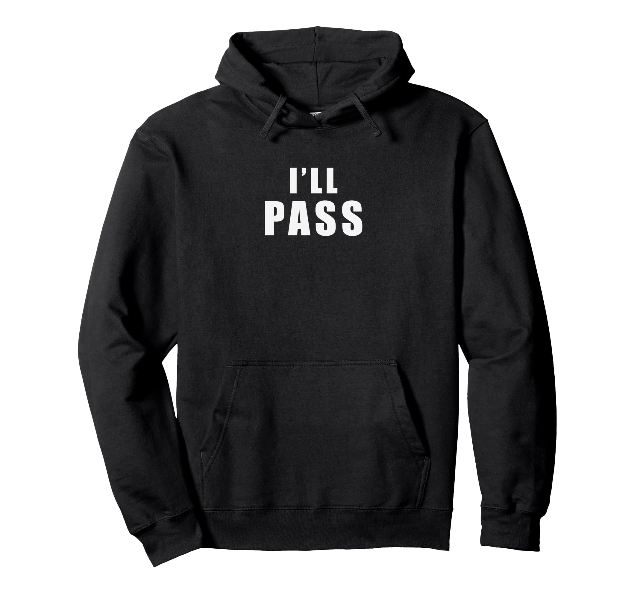 Ill Pass Funny British Sarcastic Introvert Hoodie - Unique Graphic Unisex - T-Shirt, Sweatshirt, Hoodie