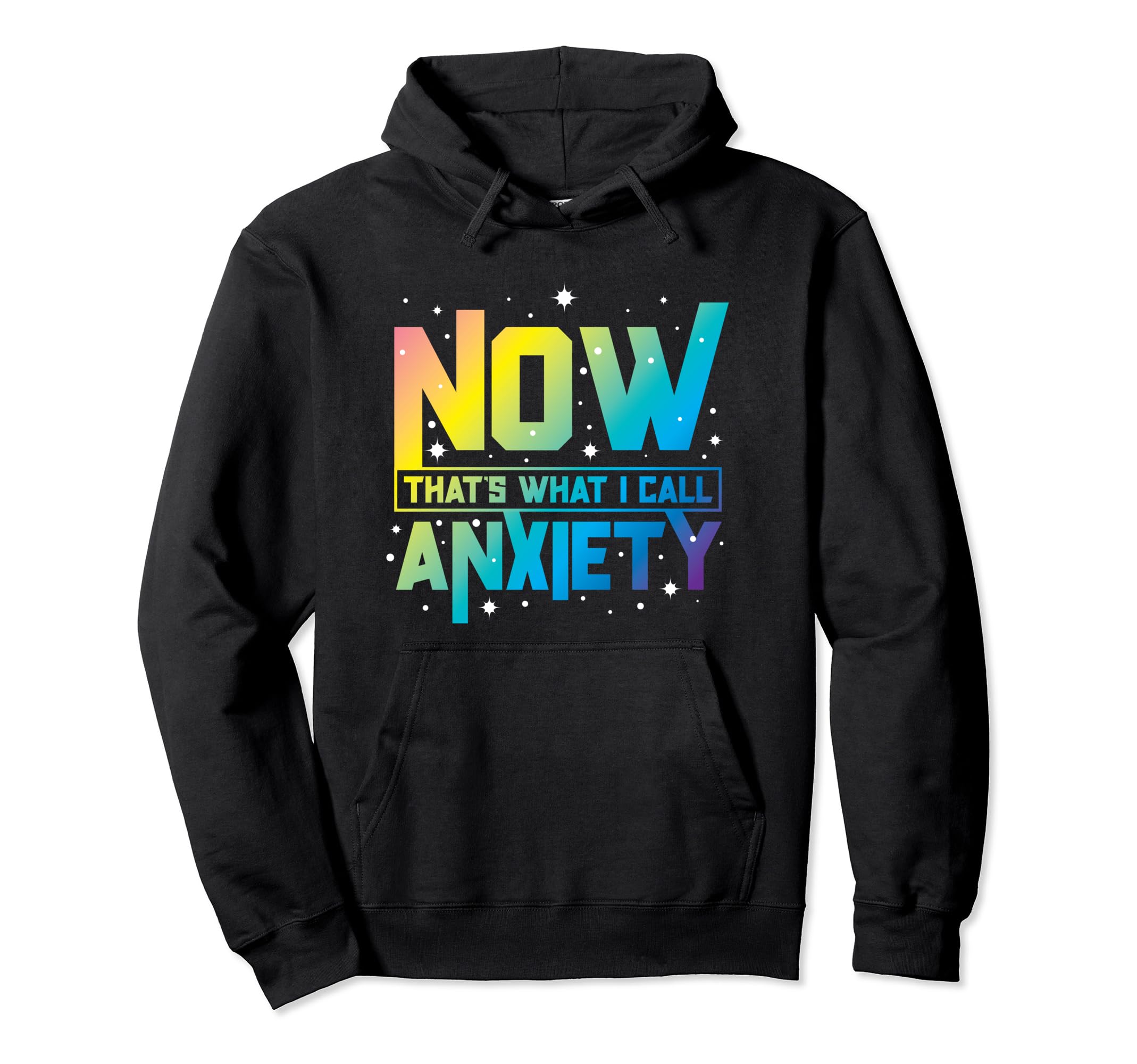 Now Thats What I Call Anxiety Mental Hoodie - Streetwear Style Unisex - T-Shirt, Sweatshirt, Hoodie
