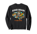 Adhd Brain 17 Tabs Open Sweatshirt - Graphic Print for Adults - T-Shirt, Sweatshirt, Hoodie