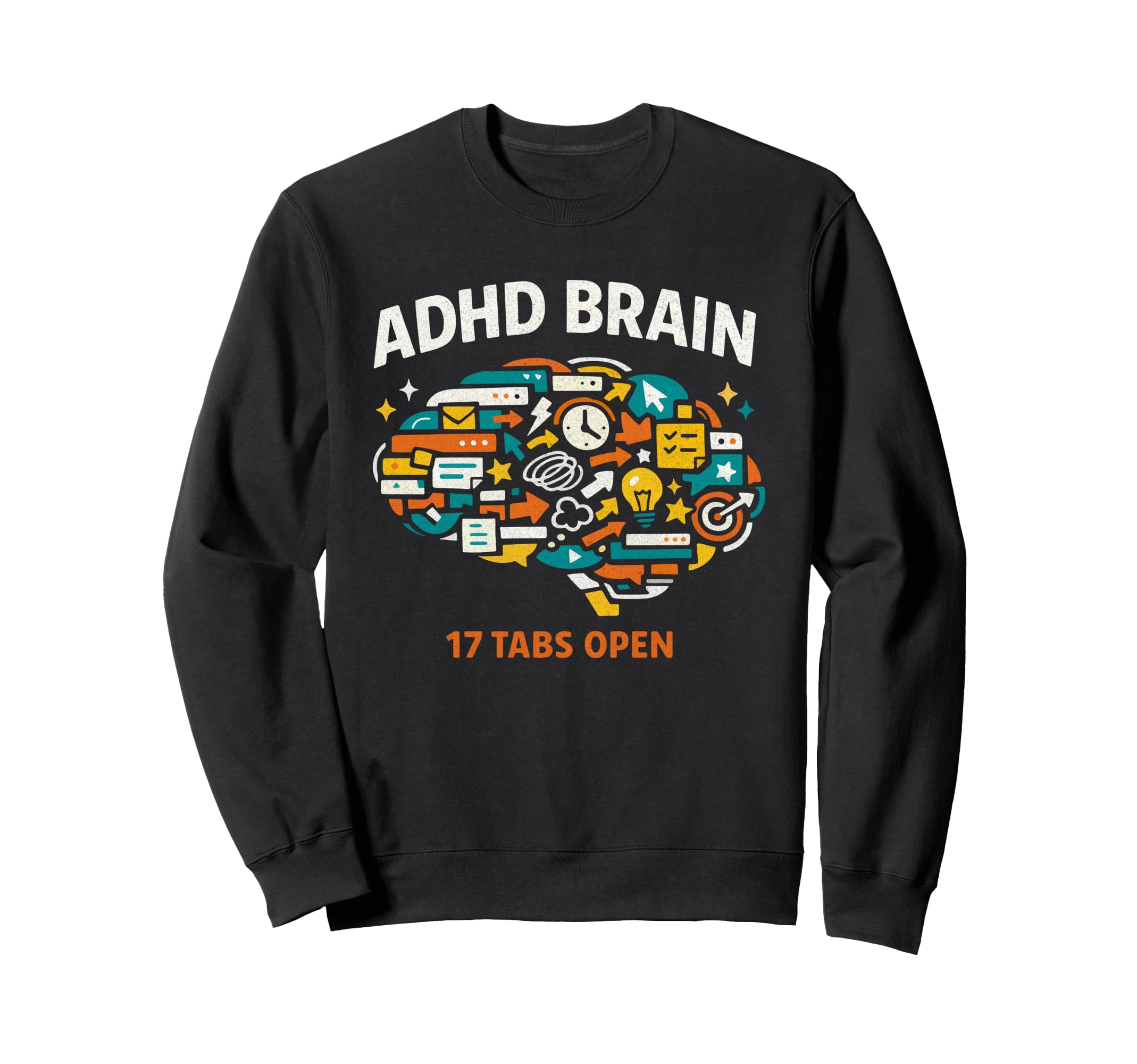 Adhd Brain 17 Tabs Open Sweatshirt - Graphic Print for Adults - T-Shirt, Sweatshirt, Hoodie