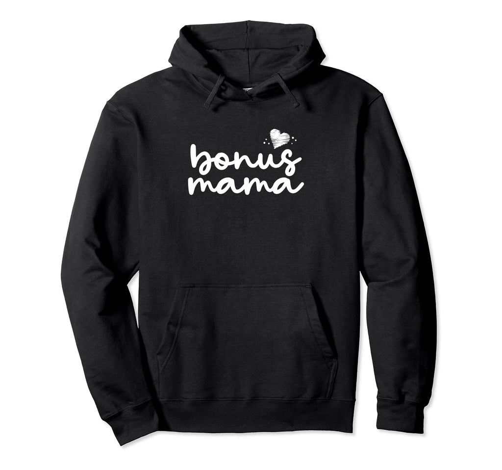 Bonus Mama Best Stepmother Ever Mothers Hoodie - Custom Art Print Unisex - T-Shirt, Sweatshirt, Hoodie