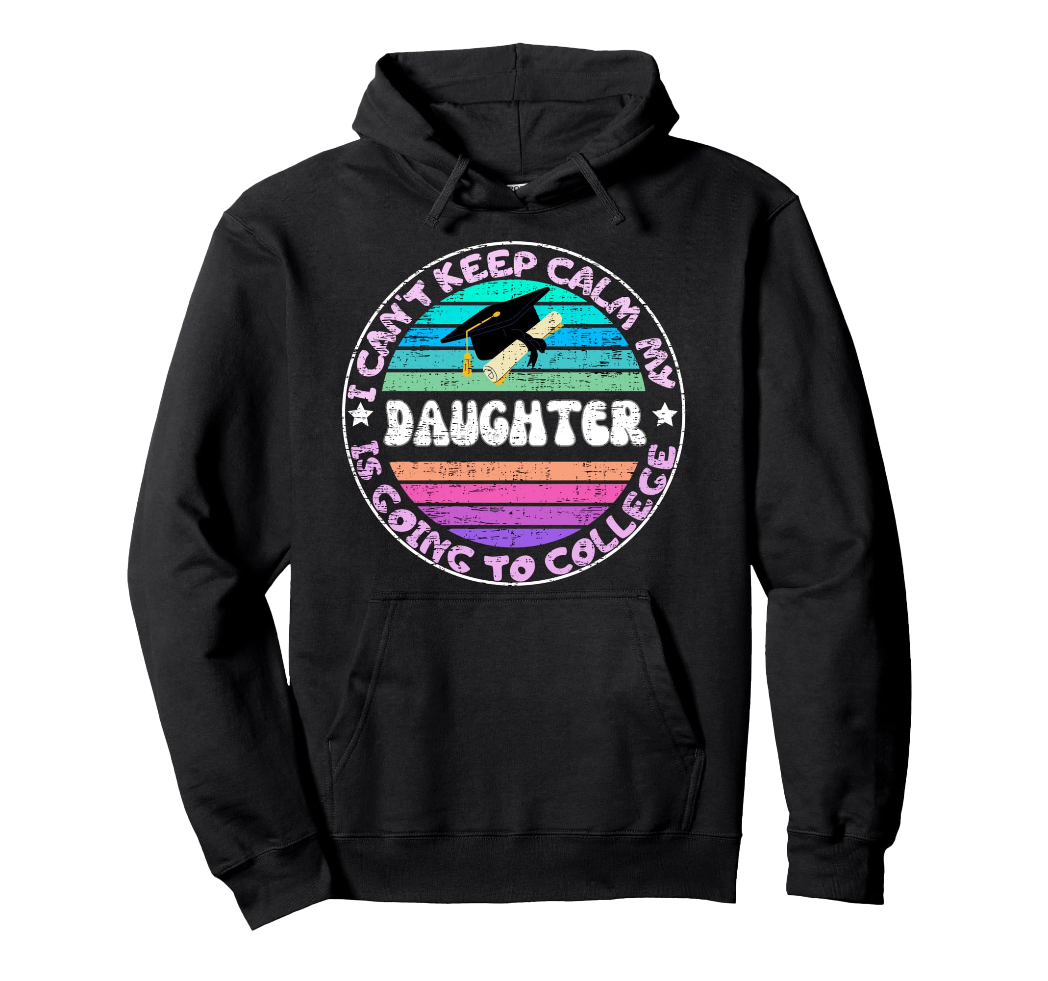 I Cant Keep Calm My Daughter Is Going Hoodie - Unique Graphic for Adults - T-Shirt, Sweatshirt, Hoodie