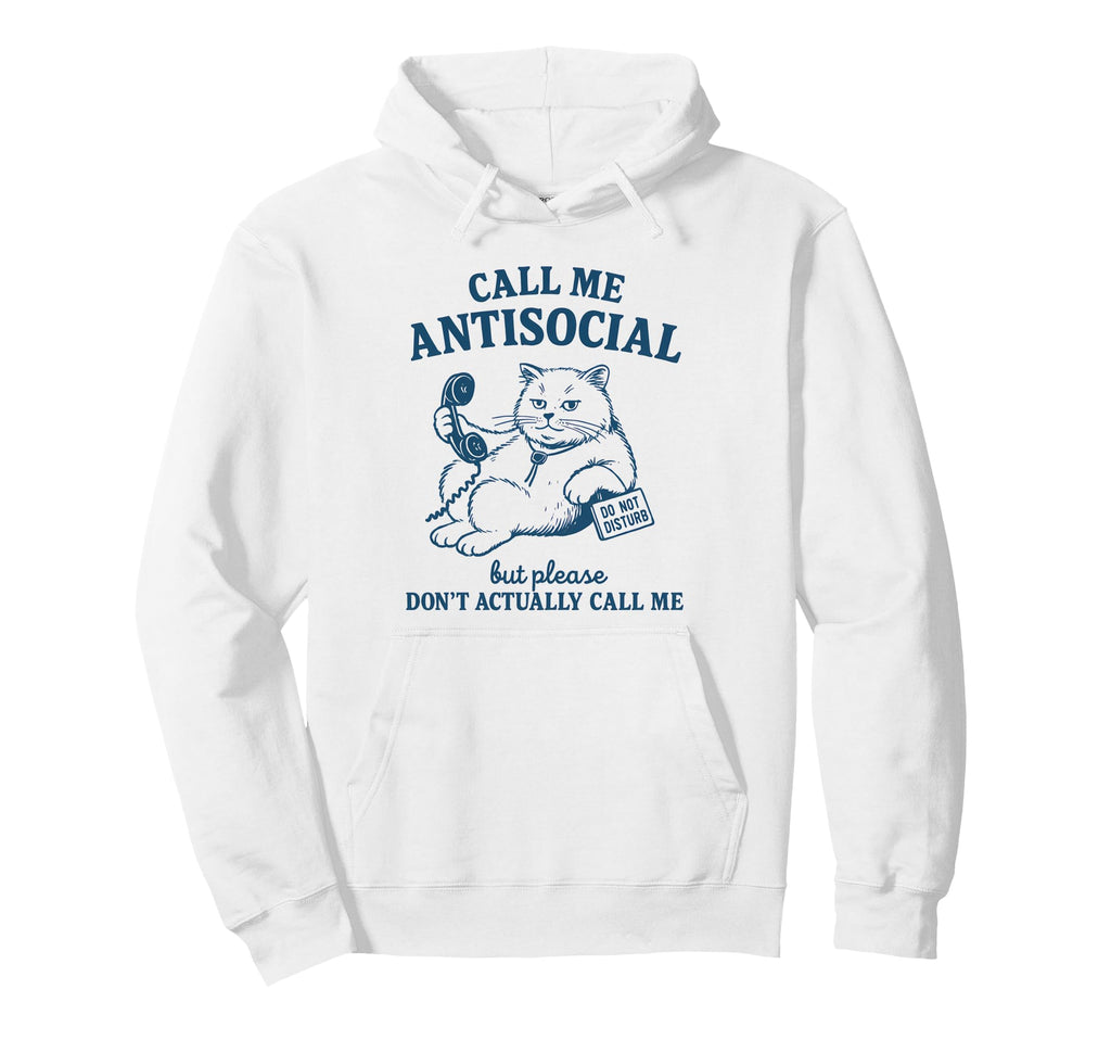 Antisocial Cat Club Dont Actually Call Me Hoodie - Graphic Print for Adults - T-Shirt, Sweatshirt, Hoodie