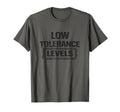 Low Tolerance Levels Funny Sarcastic T-Shirt - Unique Graphic for Adults - T-Shirt, Sweatshirt, Hoodie