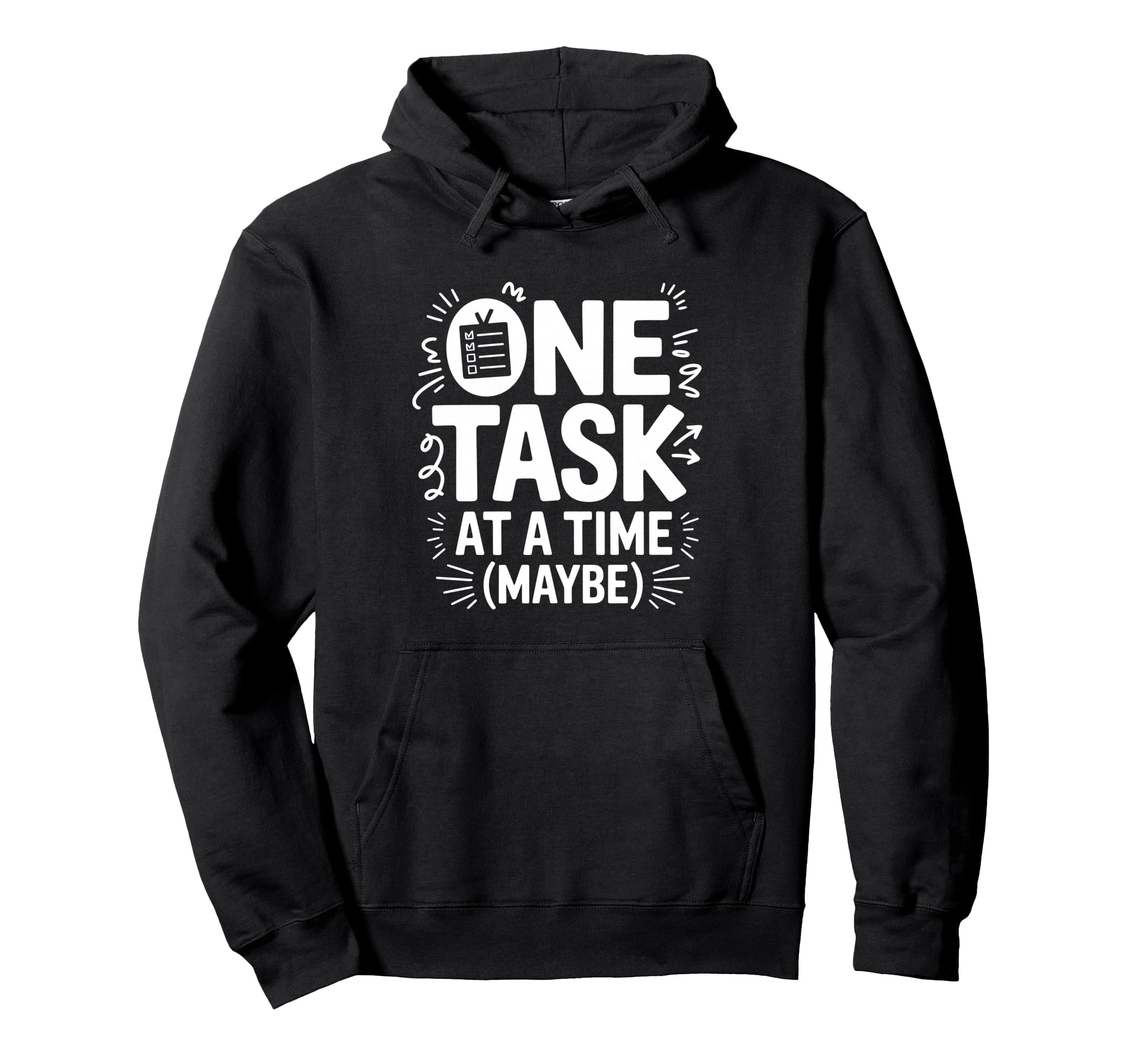 One Task Time Maybe Adhd Anxiety Hoodie - Custom Art Print for Adults - T-Shirt, Sweatshirt, Hoodie