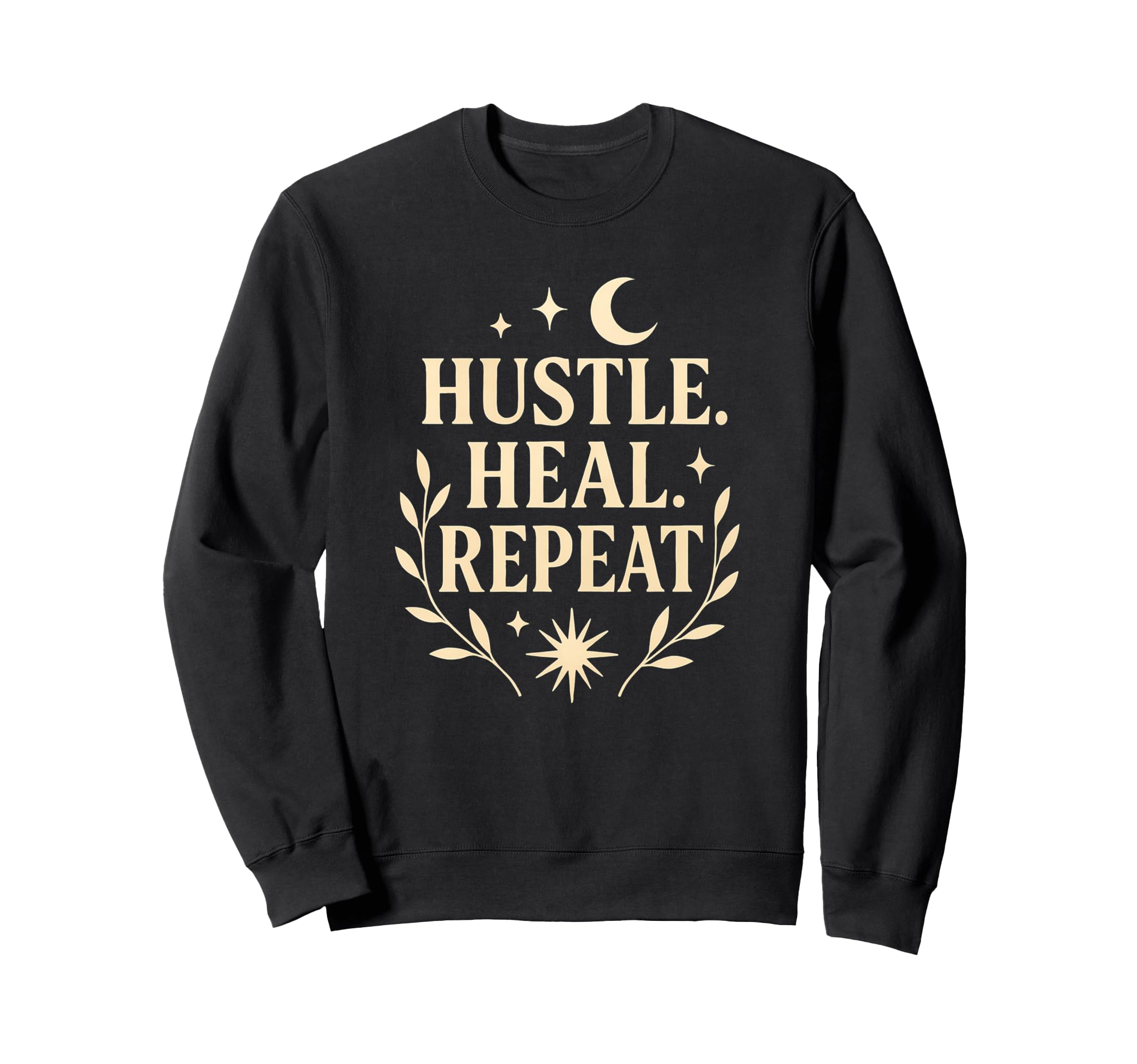 Hustle Heal Repeat Self Care Growth Sweatshirt - Graphic Print Unisex - T-Shirt, Sweatshirt, Hoodie