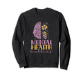 Mental Health Matters Brain Awareness Sweatshirt - Unique Graphic Unisex - T-Shirt, Sweatshirt, Hoodie