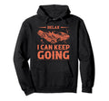 Relax I Can Keep Going Demolition Hoodie - Aesthetic Graphic Men Women - T-Shirt, Sweatshirt, Hoodie