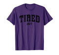 Tired 24 7 Exhausted Statement T-Shirt - Aesthetic Graphic Men Women - T-Shirt, Sweatshirt, Hoodie