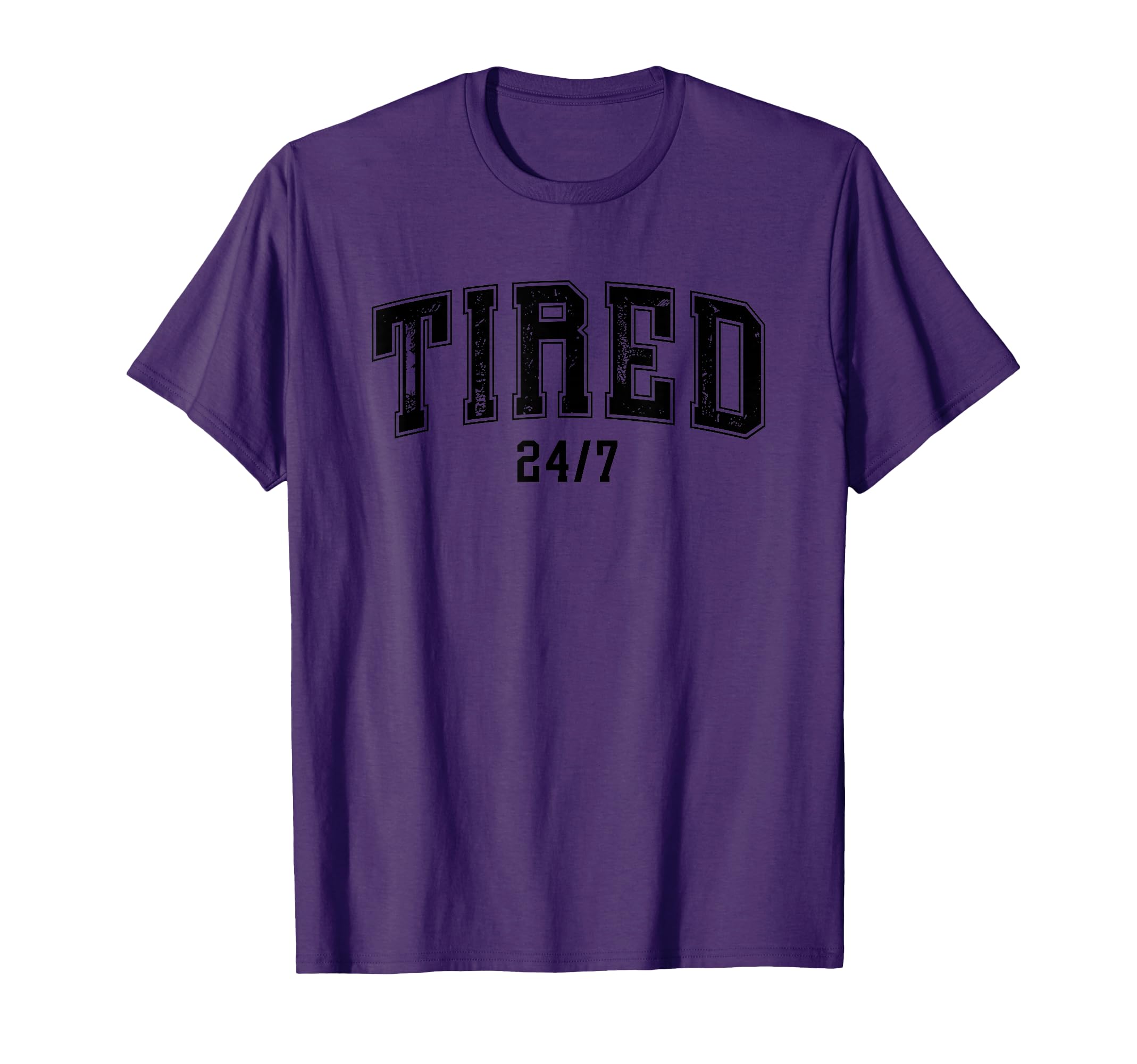 Tired 24 7 Exhausted Statement T-Shirt - Aesthetic Graphic Men Women - T-Shirt, Sweatshirt, Hoodie