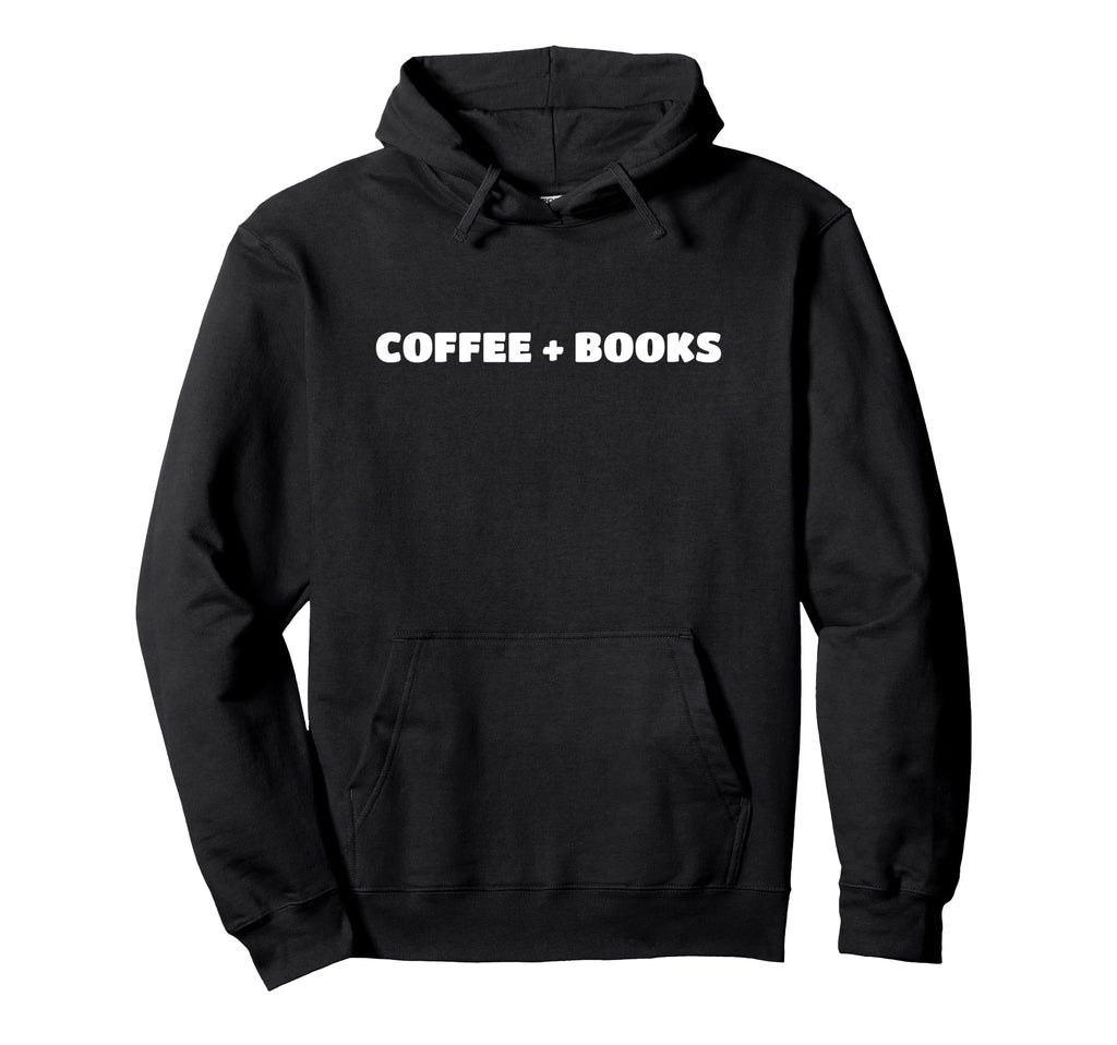 Coffee And Books Hoodie - Casual Everyday Wear Unisex - T-Shirt, Sweatshirt, Hoodie