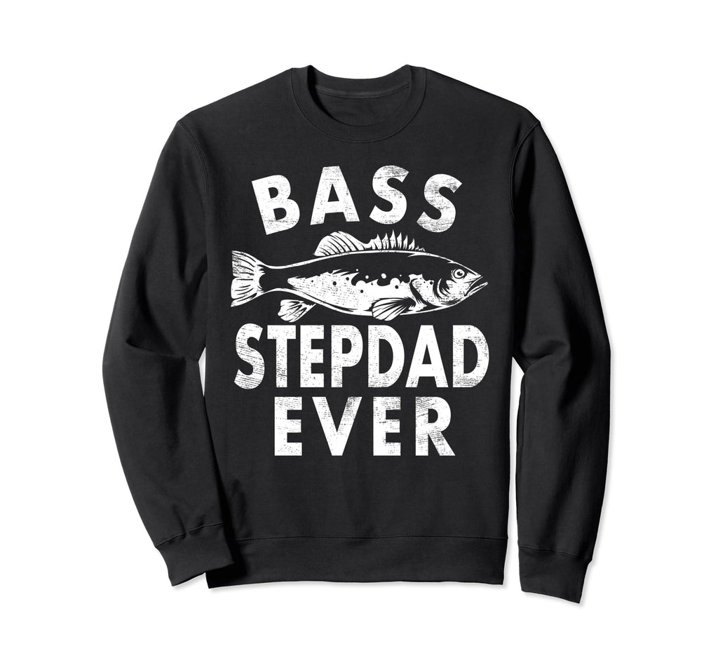 Bass Stepdad Ever Fishing Gifts Step Sweatshirt - Aesthetic Graphic Unisex - T-Shirt, Sweatshirt, Hoodie