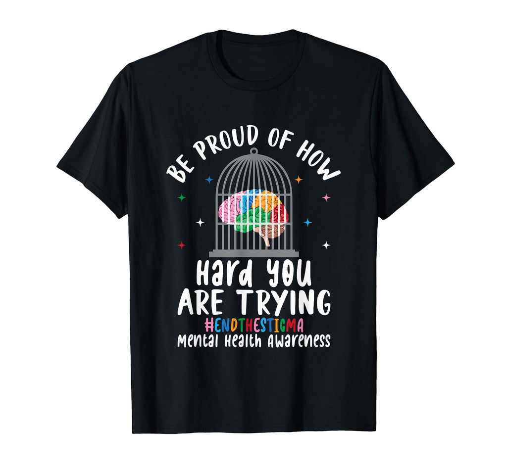 Be Proud How Hard You Are Trying End T-Shirt - Custom Art Print Unisex - T-Shirt, Sweatshirt, Hoodie
