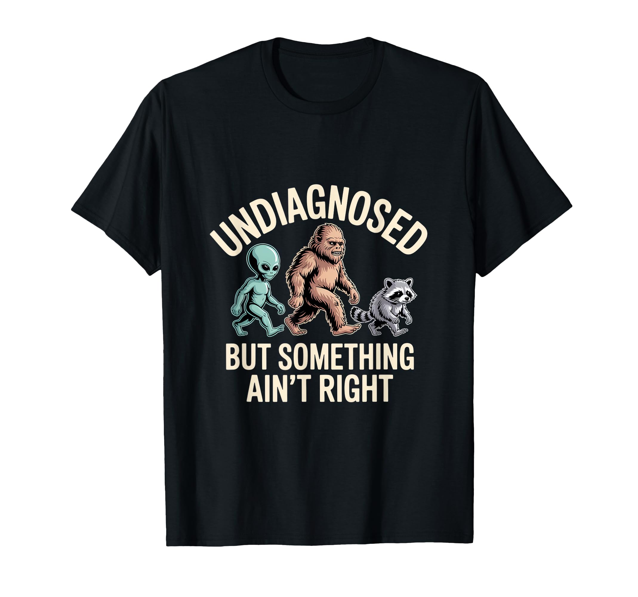 Undiagnosed But Something Aint T-Shirt - Casual Everyday Wear Men Women - T-Shirt, Sweatshirt, Hoodie
