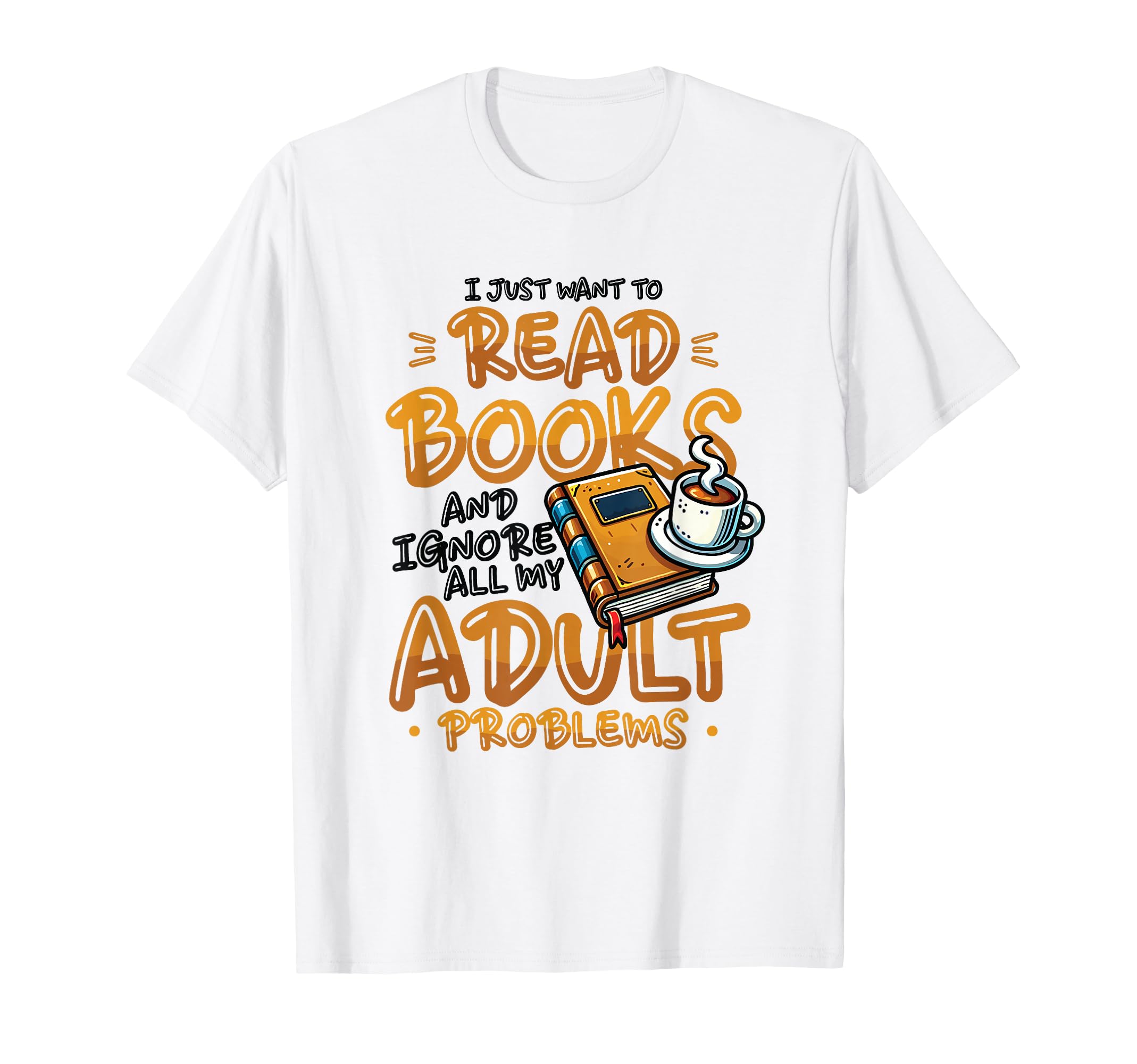 I Just Want To Read Books Bookworm Funny T-Shirt - Streetwear Style Unisex - T-Shirt, Sweatshirt, Hoodie