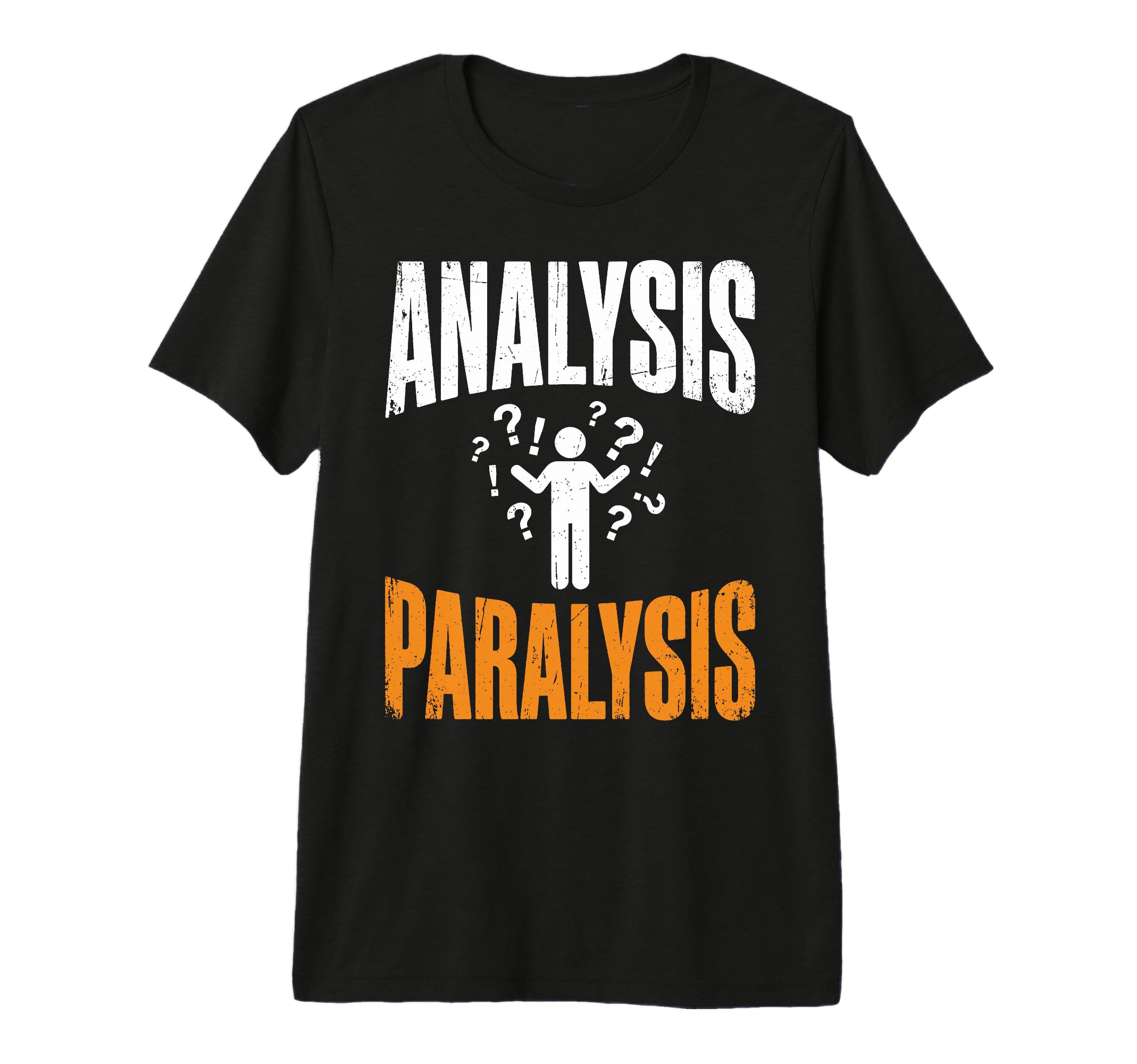 Funny Analysis Paralysis Overthinking T-Shirt - Custom Art Print Men Women - T-Shirt, Sweatshirt, Hoodie