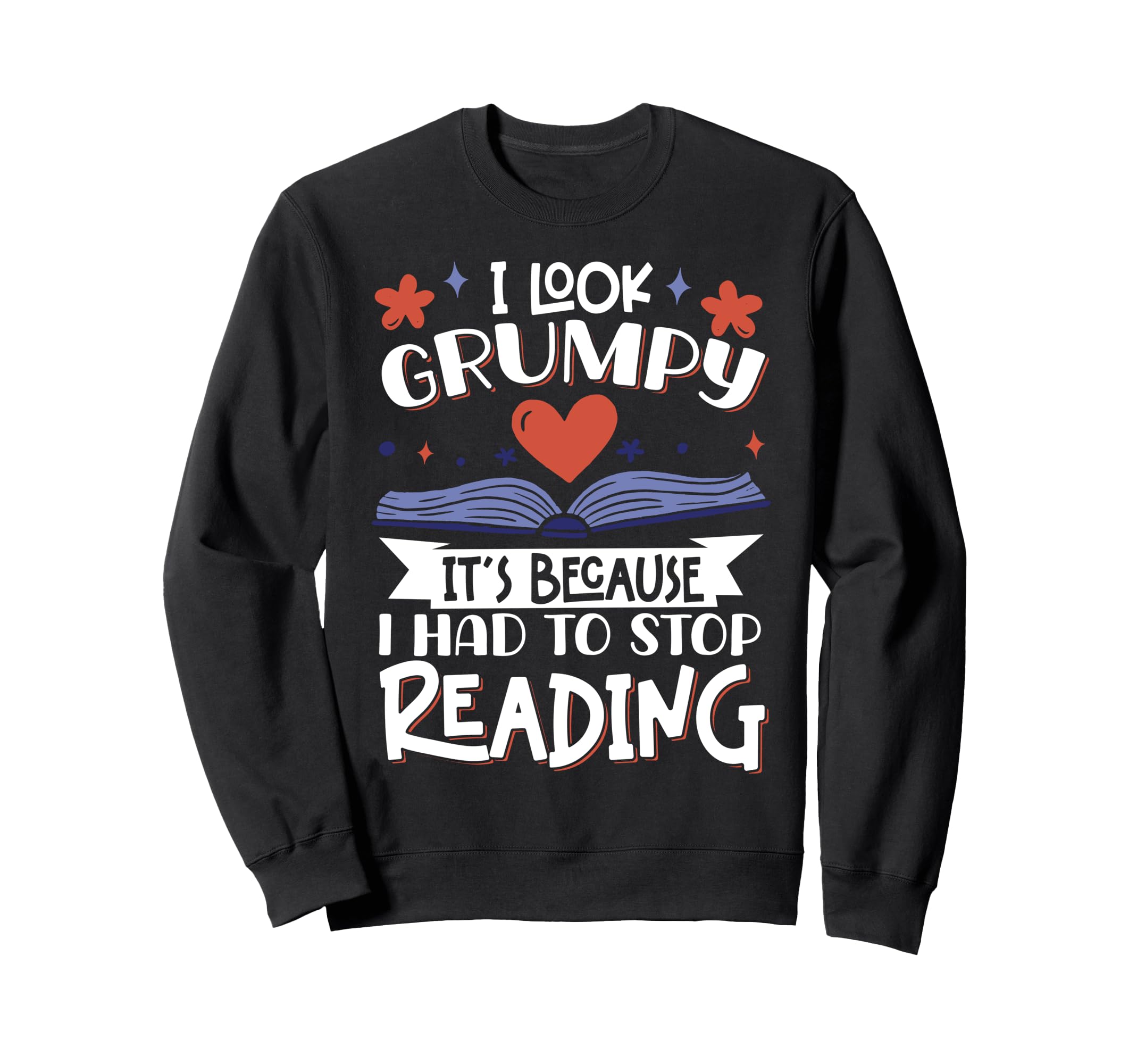 I Grumpy Its Because I Had To Sweatshirt - Aesthetic Graphic Men Women - T-Shirt, Sweatshirt, Hoodie