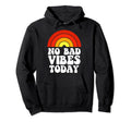 No Bad Vibes Today Rainbow Self Love Hoodie - Aesthetic Graphic Men Women - T-Shirt, Sweatshirt, Hoodie