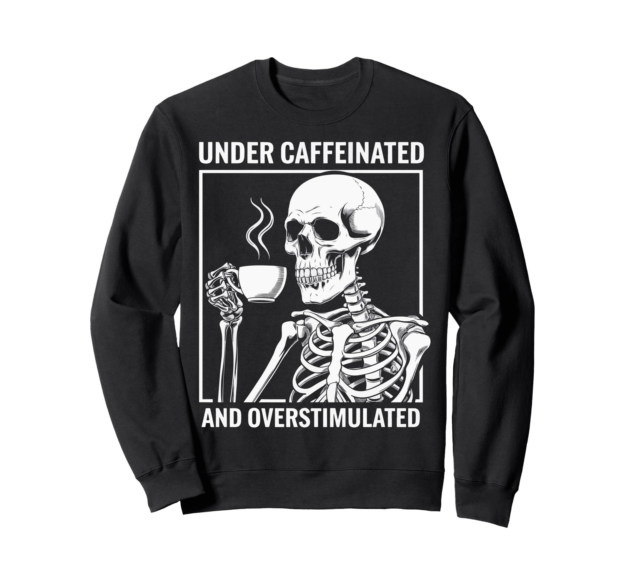 Under Caffeinated And Sweatshirt - Fun Novelty Design Men Women - T-Shirt, Sweatshirt, Hoodie