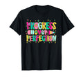 Progress Over Perfection Teacher T-Shirt - Trendy Graphic Unisex - T-Shirt, Sweatshirt, Hoodie