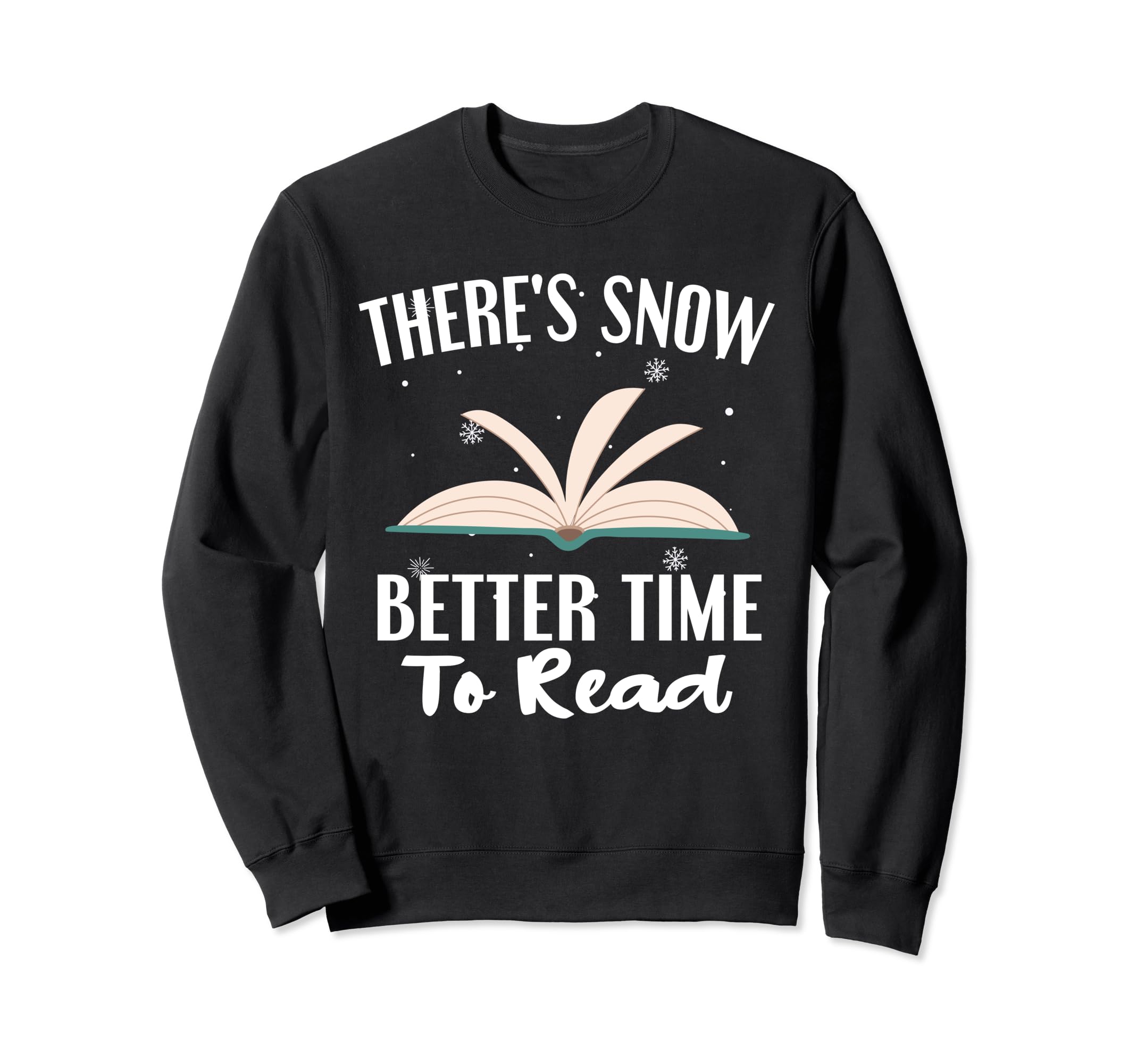 Theres Snow Better Time To Read Sweatshirt - Streetwear Style Men Women - T-Shirt, Sweatshirt, Hoodie