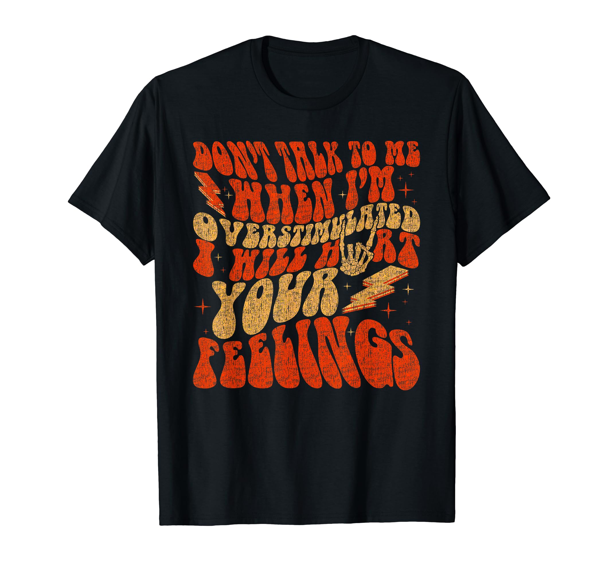 Dont Talk To Me When Im Overstimulated T-Shirt - Streetwear Style Men Women - T-Shirt, Sweatshirt, Hoodie